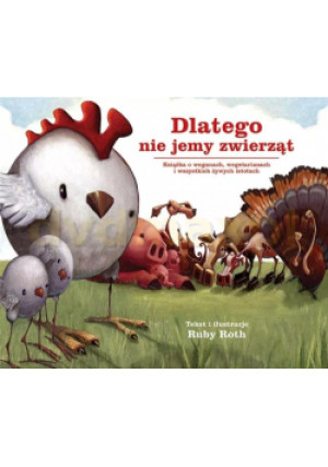Dlatego nie jemy zwierząt - Ruby Roth - książka  wyd. 2017