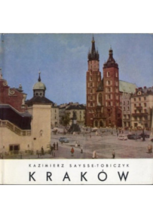 Kraków - Kazimierz Sasysse Tobiczyk - książka historyczna wyd. 1961