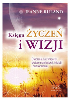 Księga Życzeń i Wizji - Jeanne Ruland - książka  wyd. 2024