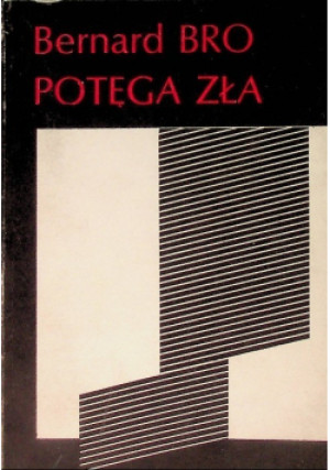 Potęga zła - Bernard Bro - książka historyczna wyd. 1984