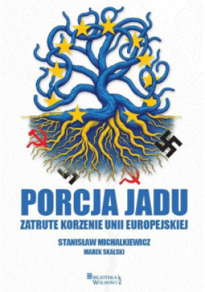 Porcja jadu. Zatrute korzenie Unii Europejskiej - Skalski Marek, Michalkiewicz Stanisław - książka  wyd. 2024