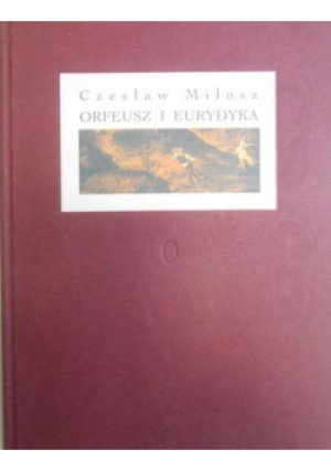 Orfeusz i Eurydyka - Czesław Miłosz - książka  wyd. 2002