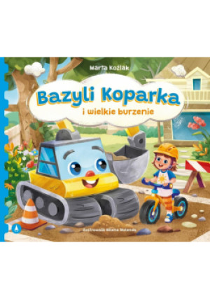 Bazyli Koparka i wielkie burzenie - Marta Koźlak - książka  wyd. 2025