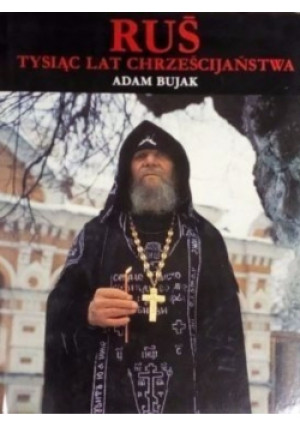 Ruś tysiąc lat chrześcijaństwa - Adam Bujak - książka  wyd. 1992