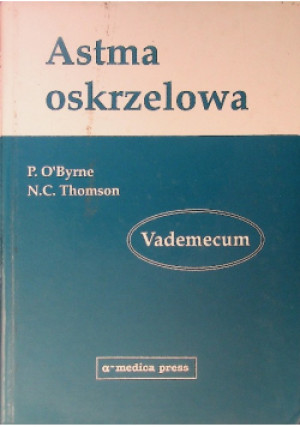 Astma oskrzelowa - P. O'Byrne, N. C. Thomson - książka  wyd. 1996