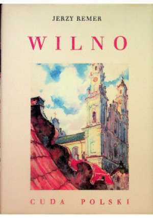 Wilno Cuda Polski - Jerzy Remer - książka historyczna wyd. 2009