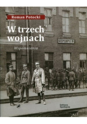 W trzech wojnach - Roman Potocki - książka  wyd. 2018