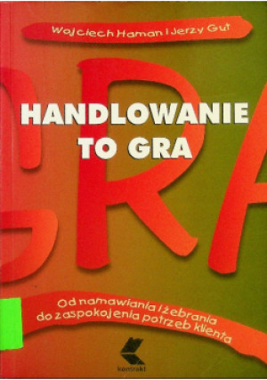Handlowanie to gra - Wojciech Haman - książka  wyd. 2000