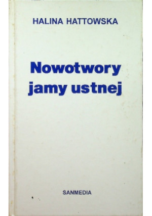Nowotwory jamy ustnej - Halina Hattowska - książka  wyd. 1994