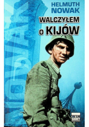 Walczyłem o Kijów - Helmuth Nowak - książka historyczna wyd. 2009