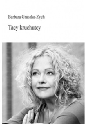 Tacy kruchutcy - Barbara Gruszka-Zych - książka  wyd. 2017