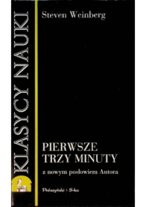 Pierwsze trzy minuty - Steven Weinberg - książka  wyd. 1998