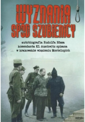 Wyznania spod szubienicy - Rudolf Hoess - książka historyczna wyd. 2016