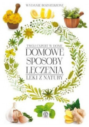 Domowe sposoby leczenia - Monika Marczyk - książka  wyd. 2015
