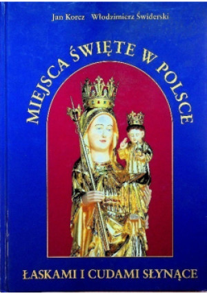 Miejsca Święte w Polsce Tom IV - Jan Korcz - książka  wyd. 2010