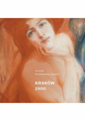 Kraków 1900 - Urszula Kozakowska - Zaucha - książka  wyd. 2018