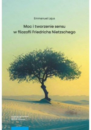 Moc i tworzenie sensu w filozofii Friedricha Nietzschego - Emmanuel Lajus - książka  wyd. 2024