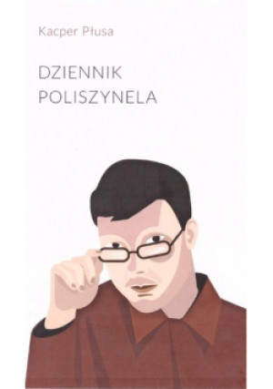 Dziennik Poliszynela - Kacper Płusa - książka reportaż wyd. 2023