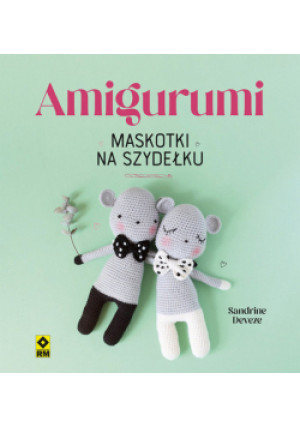 Amigurumi Maskotki na szydełku - Sandrine Deveze - książka  wyd. 2024
