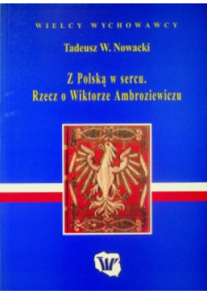 Z Polską w sercu - Tadeusz W. Nowacki - książka historyczna wyd. 2001