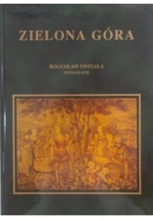 Zielona Góra - Bogusław Świtała - książka  wyd. 2001
