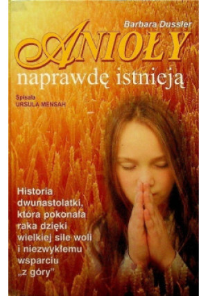 Anioły naprawdę istnieją - Barbara Dussler - książka  wyd. 2006