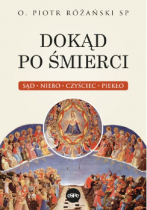 Dokąd po śmierci - Piotr Różański - książka  wyd. 2022