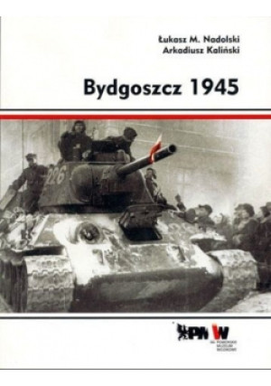 Bydgoszcz 1945 - Łukasz M. Nadolski - książka historyczna wyd. 2010