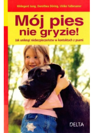 Mój pies nie gryzie - Hildegrad Jung, Dorothea Doring, Ulrike Falbesaner - książka  wyd. 2008