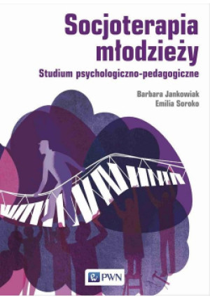 Socjoterapia młodzieży - Emilia Soroko, Barbara Jankowiak - książka  wyd. 2021