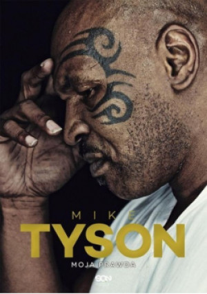 Moja prawda - Larry Sloman, Mike Tyson - książka  wyd. 2014