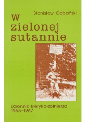 W zielonej sutannie - Stanisław Gabański - książka historyczna wyd. 1995