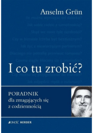 I co tu zrobić - Anselm Grun - książka  wyd. 2009