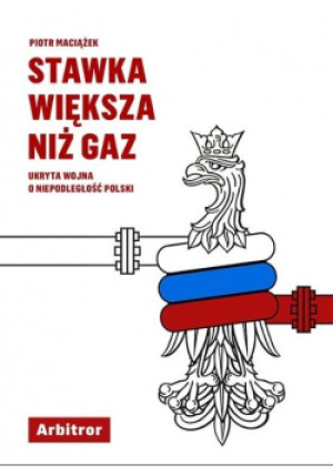 Stawka większa niż gaz - Piotr Maciążek - książka reportaż wyd. 2018