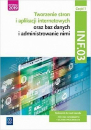 Tworzenie stron i aplikacji internetowych oraz baz danych i administrowanie nimi. Kwalifikacja INF.03. Część 1 Podręcznik do nauki zawodu - Tomasz Klekot, Agnieszka Klekot - książka  wyd. 202