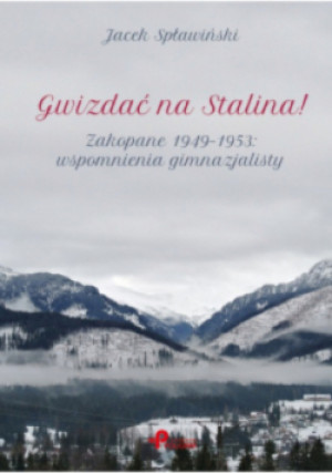 Gwizdać na Stalina! - Jacek Spławiński - książka  wyd. 2015