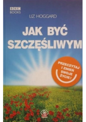 Jak być szczęśliwym - Liz Hoggard - książka  wyd. 2010