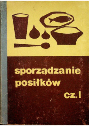 Sporządzanie posiłków Część I - książka  wyd. 1965