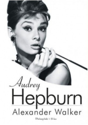 Audrey Hepburn - Alexander Walker - książka  wyd. 2014
