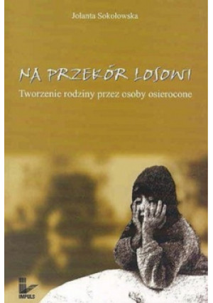 Na przekór losowi - J. Sokołowska - książka reportaż wyd. 2004