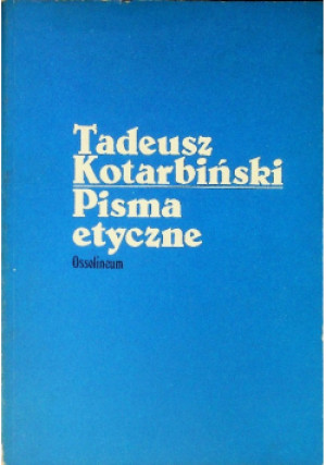 Pisma etyczne - Tadeusz Kotarbiński - książka  wyd. 1987