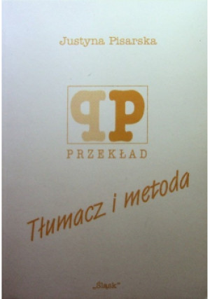 Tłumacz i metoda - Justyna Pisarska - książka  wyd. 2015