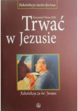 Trwać w Jezusie - Krzysztof Wons - książka  wyd. 2007