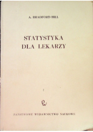 Statystyka dla lekarzy - A. Bradfors Hill - książka  wyd. 1962