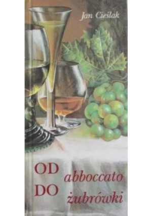 Od abboccato do żubrówki - Jan Cieślak - książka  wyd. 1992