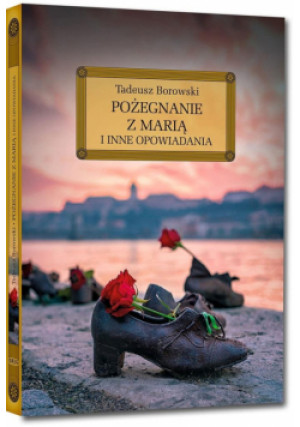 Pożegnanie z Marią i inne opowiadania - Borowski Tadeusz - książka  wyd. 2022