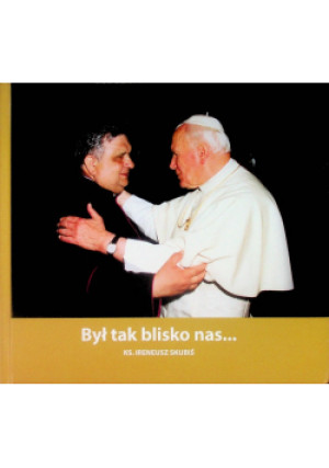 Był tak blisko nas - Ireneusz Skubiś - książka  wyd. 2014