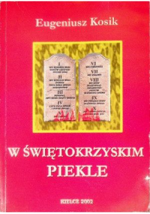 W świętokrzyskim piekle - Eugeniusz Kosik - książka reportaż wyd. 2002