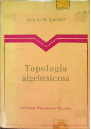 Topologia algebraiczna - Edwin H. Spanier - książka  wyd. 1972