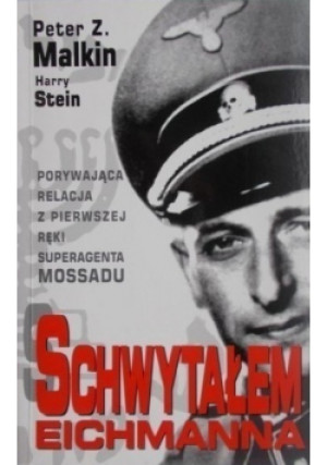 Schwytałem Eichmanna - Z. Peter Malkin - książka historyczna wyd. 2004